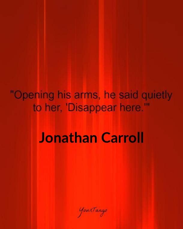  Opening his arms, he said quietly to her, Disappear here. Jonathan Carroll