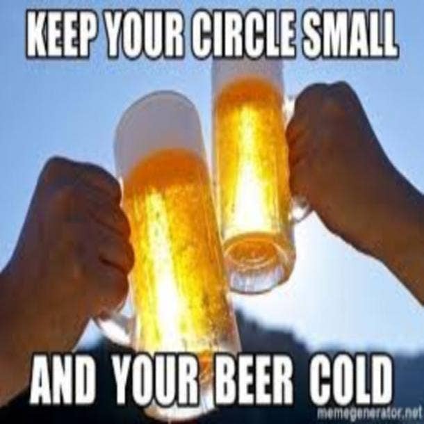 beer memes keep your circle small