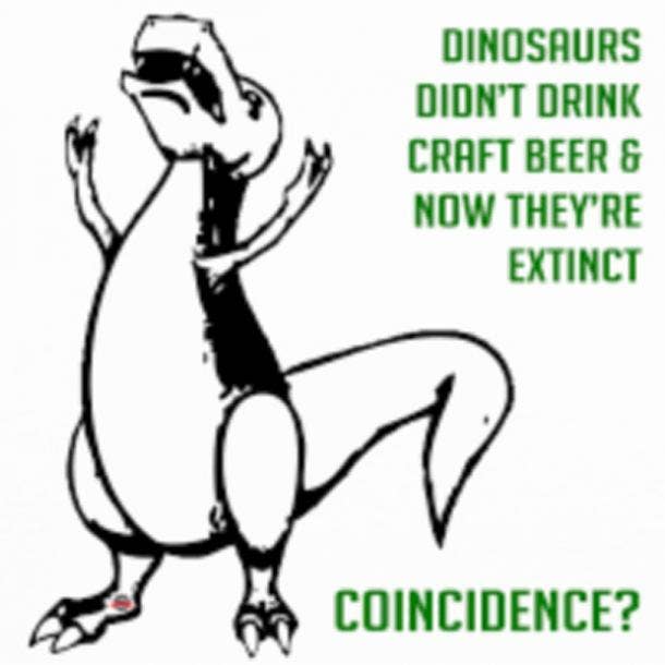 beer memes dinosaurs didn't drink craft beer