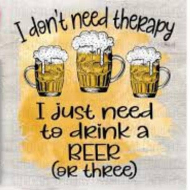 beer memes I don't need therapy