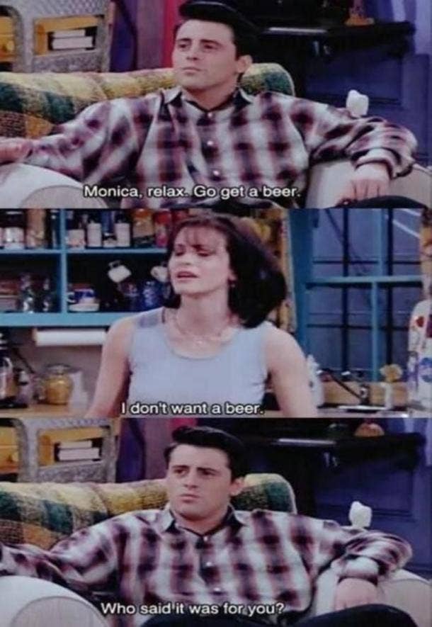 beer memes Go get a beer friends joey to monica