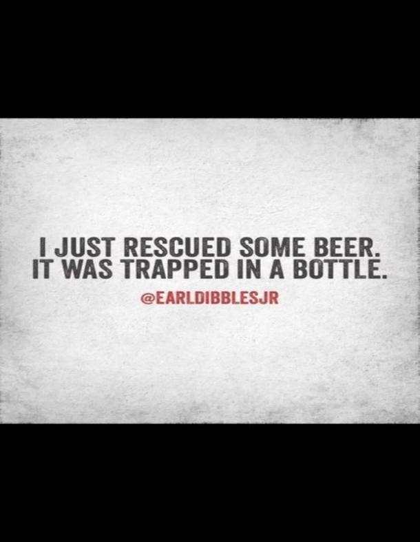 beer memes i just rescued some beer