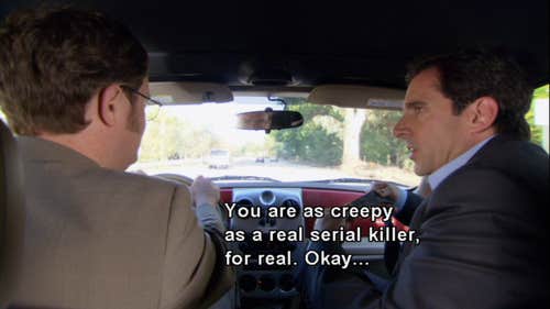 you are as creepy as a real serial killer