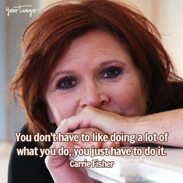 Carrie Fisher you just have to do it