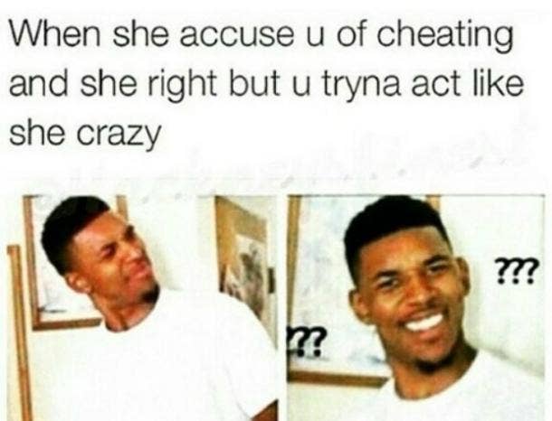 when she accuse u cheating memes