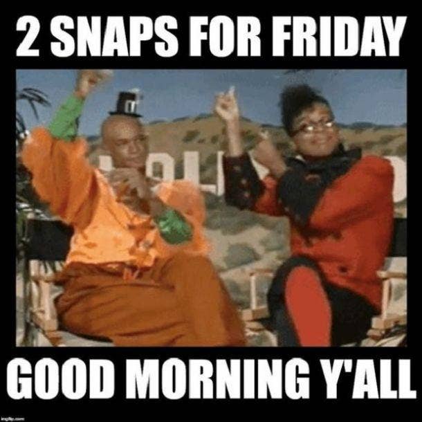 friday-memes-2-snaps-for-friday-good-morning-yall.jpg