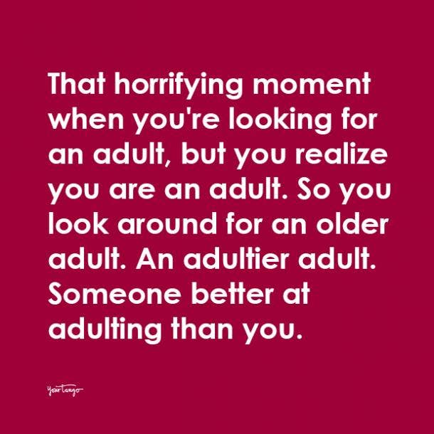 20 Adulting Quotes That Prove It's Not All It's Cracked Up To Be | YourTango 20 Adulting Quotes That Prove It's Not All It's Cracked Up To Be | YourTango