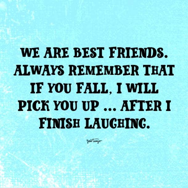 we are best friends funny friendship quotes