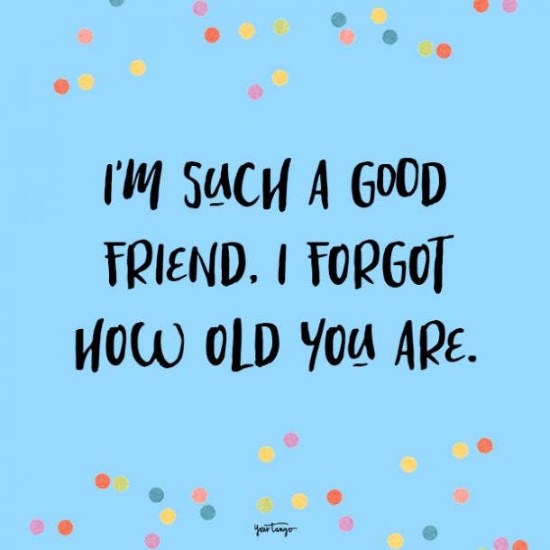 100 Funny Happy Birthday Quotes & Wishes For Best Friends | YourTango