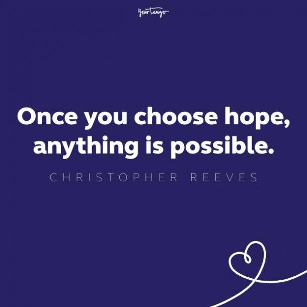 once you choose hope, anything is possible