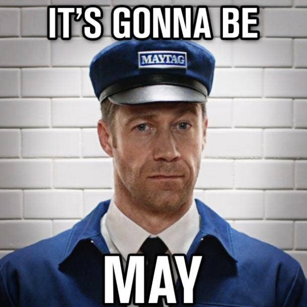 it's gonna be may meme