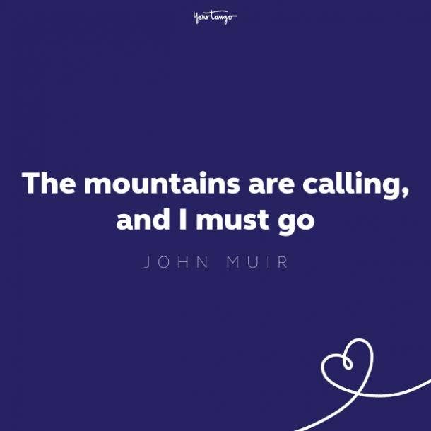 the mountains are calling and i must go