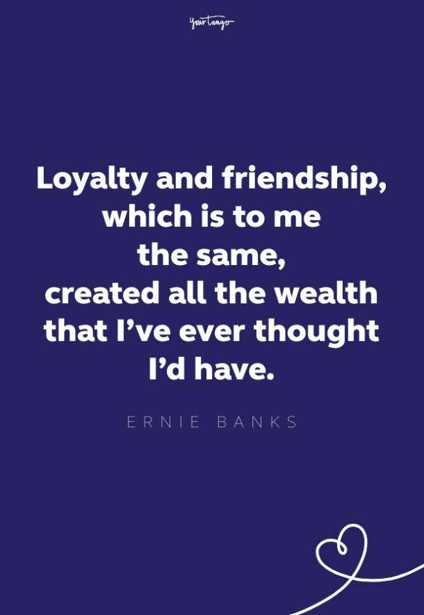 ernie banks loyalty quote