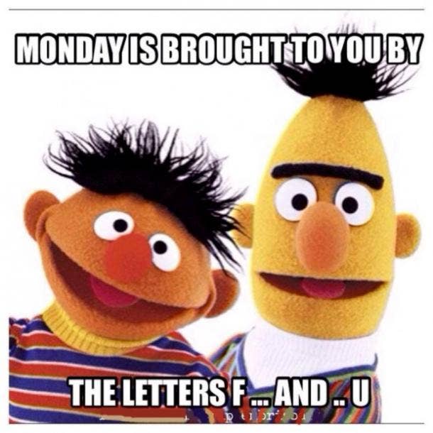 Monday is brought to you by the letters F... and... U.