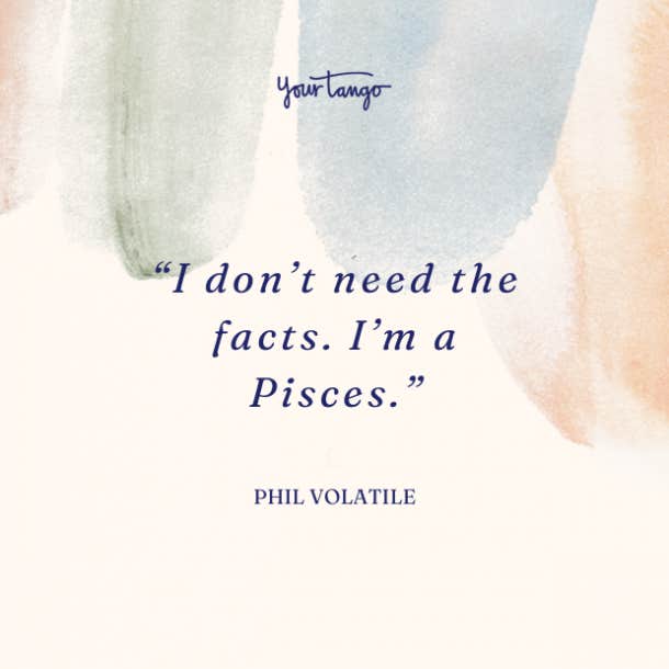 phil volatile pisces quote