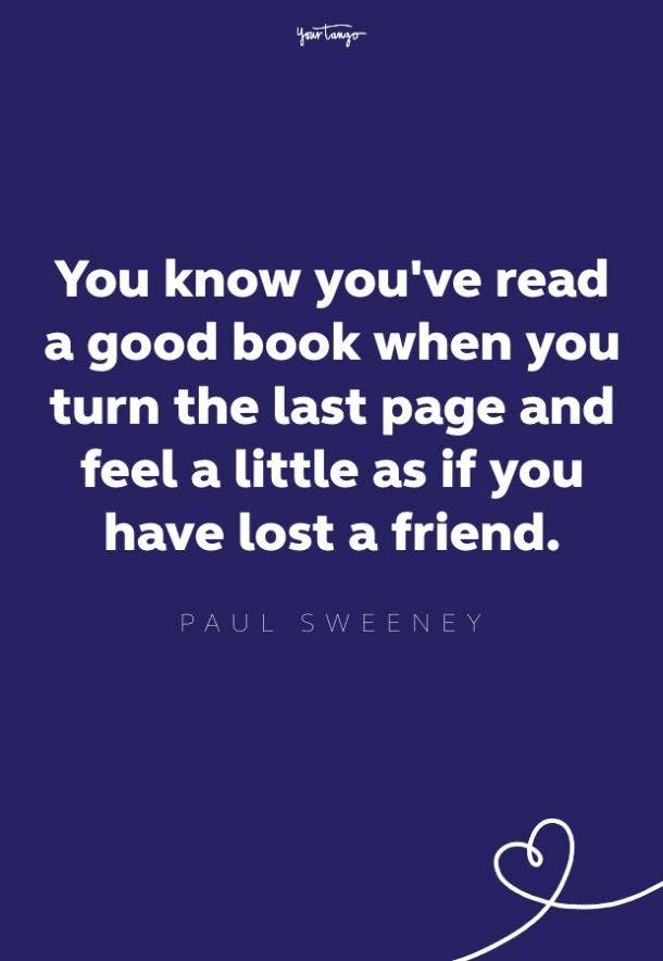you know you've read a good book when you turn the last page and feel a little as if you have lost a friend