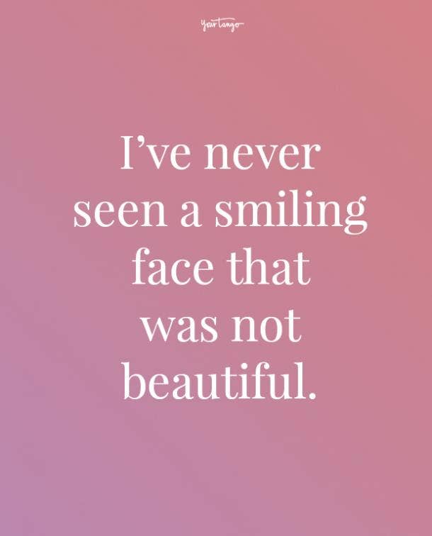ive never seen a smiling face feeling beautiful quotes