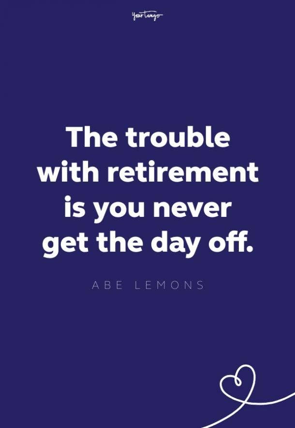50 Retirement Quotes For Your New Phase Of Life | YourTango 50 Retirement Quotes For Your New Phase Of Life | YourTango