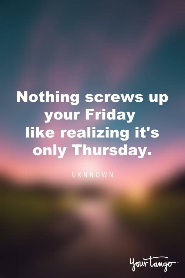 41 Thursday Quotes To Remind You We're So Close To The Weekend | YourTango