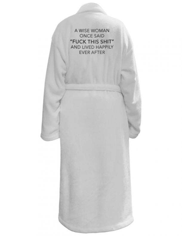 'A Wise Woman Once Said' Bath Robe