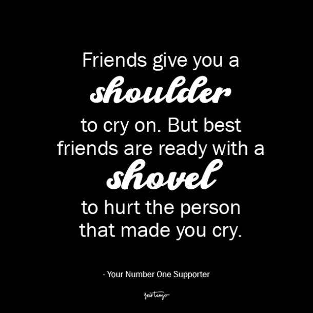 friends give you a shoulder funny friendship quotes