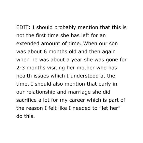 The user writes an edit on the post, mentions that his wife has left for 'an extended amount of time' twice before. He also explains that he felt obligated to support his wife since she also made sacrifices for his career. 