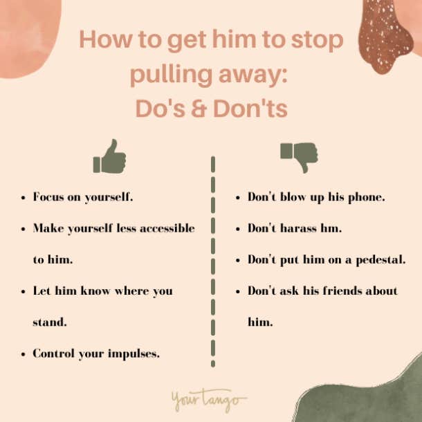 How to get him to stop pulling away