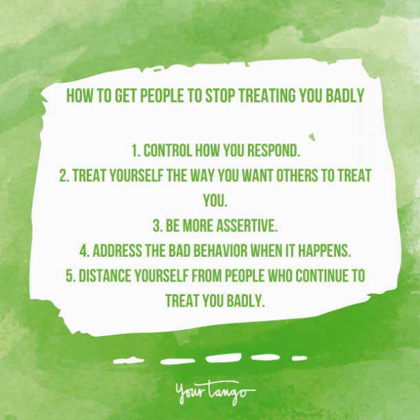 How to get people to stop treating you badly