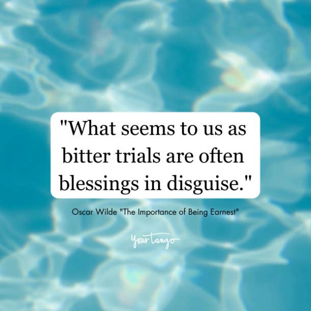 Oscar Wilde quote- What seems to us as bitter trials are often blessings in disguise.