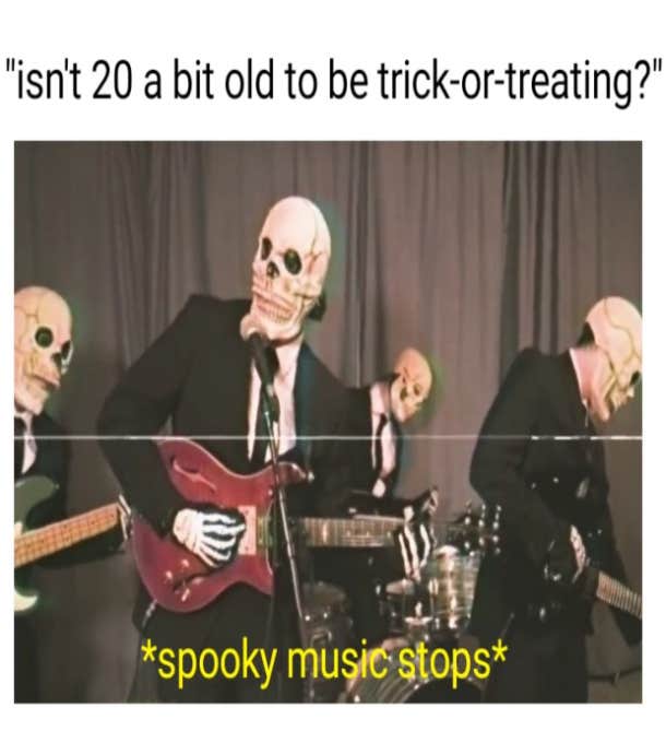 too old for trick or treating meme