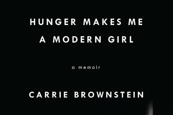 Hunger Makes Me a Modern Girl: A Memoir by Carrie Brownstein