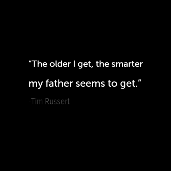 Tim Russert Inspirational Father&#039;s Day Dad Quotes