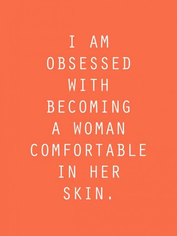 Step one is being comfortable with who you are. Body-Positive Quotes Self-Esteem Confidence For Summer