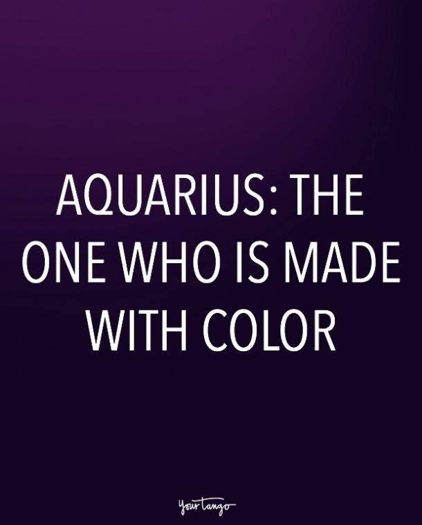 The Perfect Description Of Your Zodiac Sign In One Sentence Yourtango Aquarians don't like labels, and may shy away from any adjective—even the good ones you might bestow. your zodiac sign in one sentence