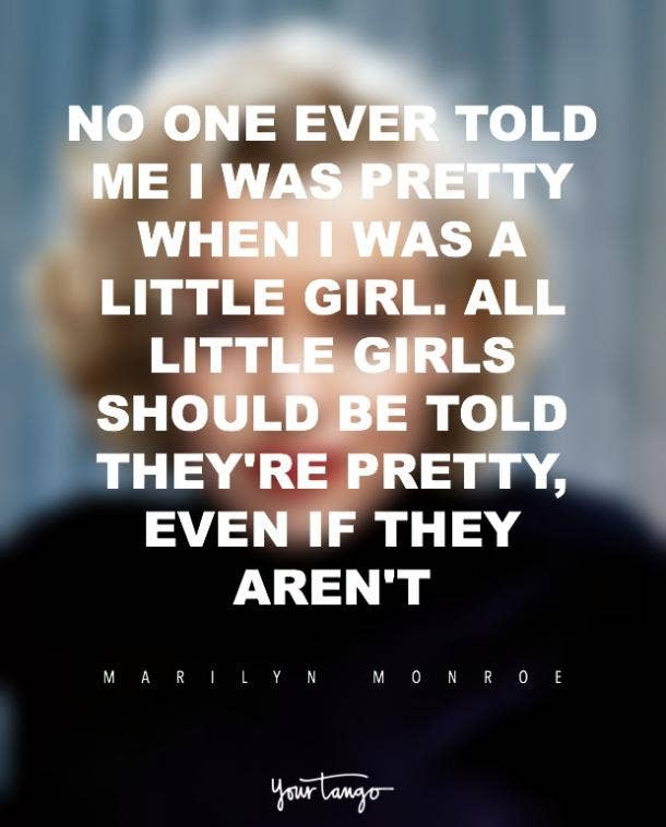 <strong>On encouraging young girls.</strong> Marilyn Monroe quotes