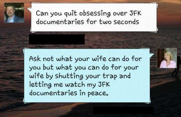 Firmly letting your better half know that he needs to back off is acceptable. 11 LOL Texts That Completely Explain Marriage