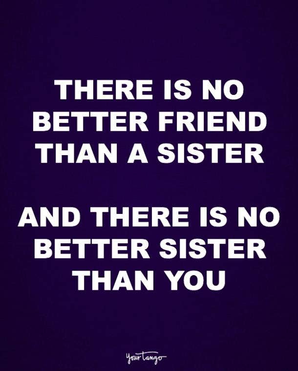 10 Sister Quotes Prove That She S The Best Friend You Ll Ever Have Yourtango