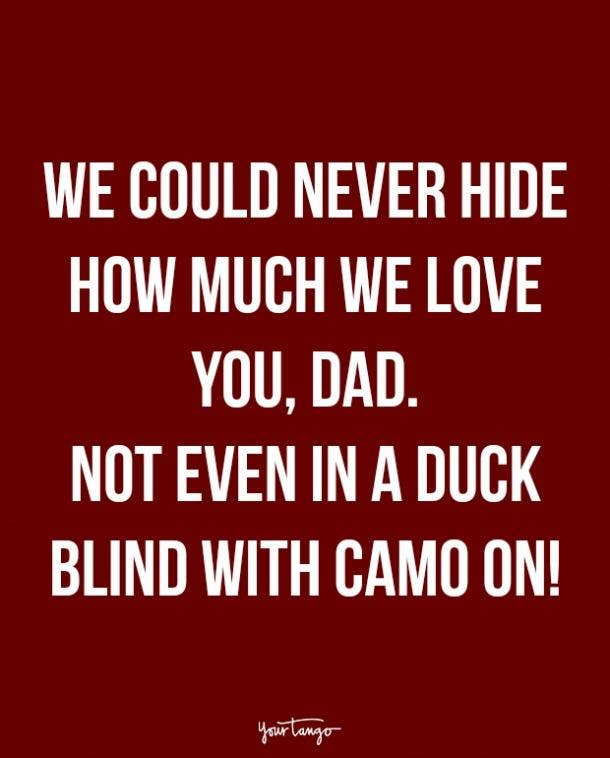 For the dad who would love to spend the day in the woods Fathers Day Quotes