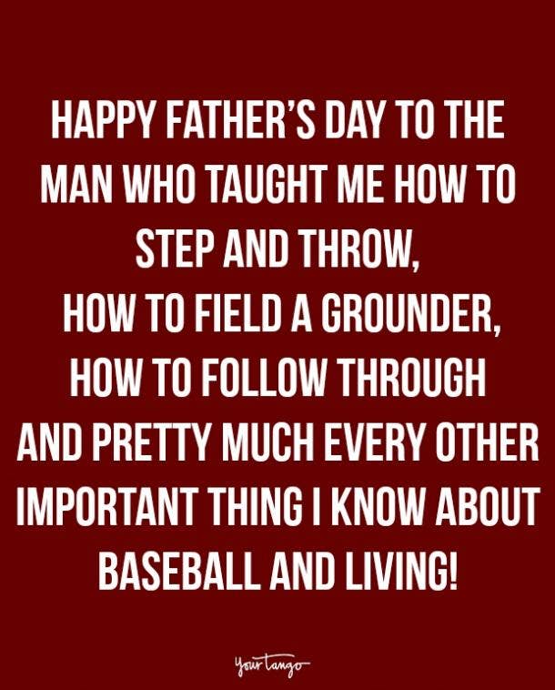 For the dad who taught you everything you know Fathers Day Quotes
