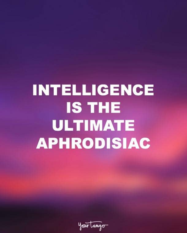 13 Sex Quotes That Will Totally Turn Sapiosexuals On Yourtango Read this article from men's health to gain an understanding of sexual attraction. 13 sex quotes that will totally turn