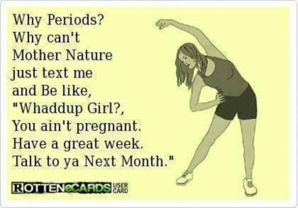 18 Funny Period Memes And Funny Quotes To Get You Through Hell Week Yourtango You can only say ugh, i have cramps and they hurt so many times throughout your menstruating life before people who are on the receiving end of your complaints become desensitized to your monthly woes. 18 funny period memes and funny quotes