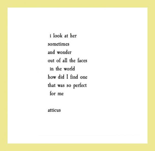  I look at her sometimes and wonder out of all the faces in the world how did I find one that was so perfect for me.