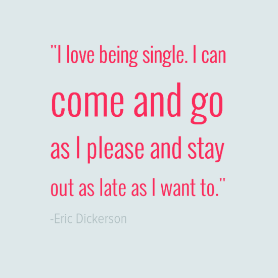 eric dickerson quote about being single
