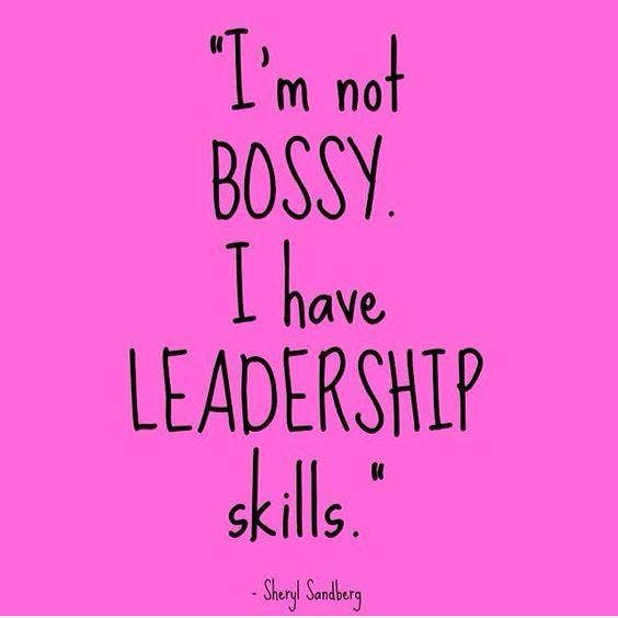 You're not bossy, you're a leader sheryl sandberg