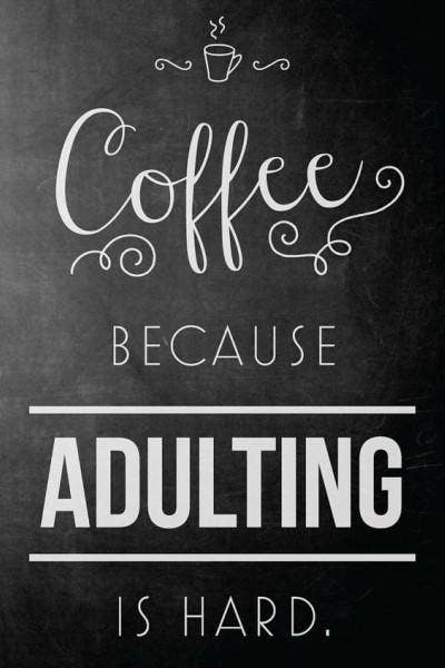 <strong>When coffee is your BFF.</strong> funny adulting quote
