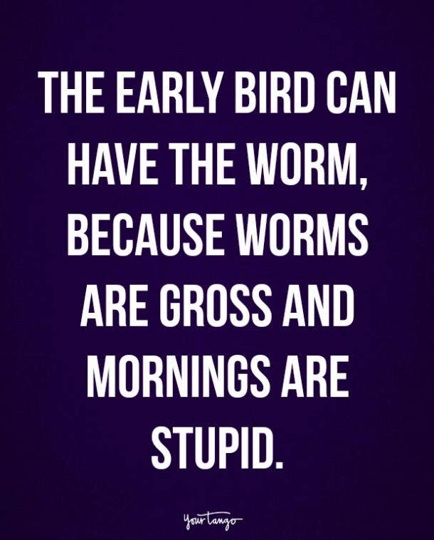 15 Good Morning Quotes For Every Person Who Hates Waking Up