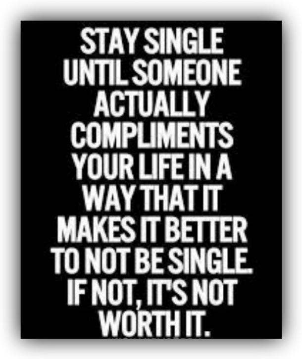 <b>Be picky and patient.</b> single ladies quotes