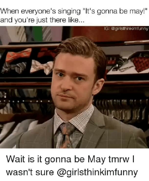 16 Best Funny It S Gonna Be May Memes Celebrating Justin Timberlake Nsync On May 1 2020 Yourtango