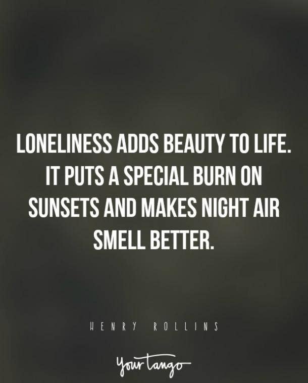 105 Loneliness Quotes for When You Feel Sad or Alone - Happier Human