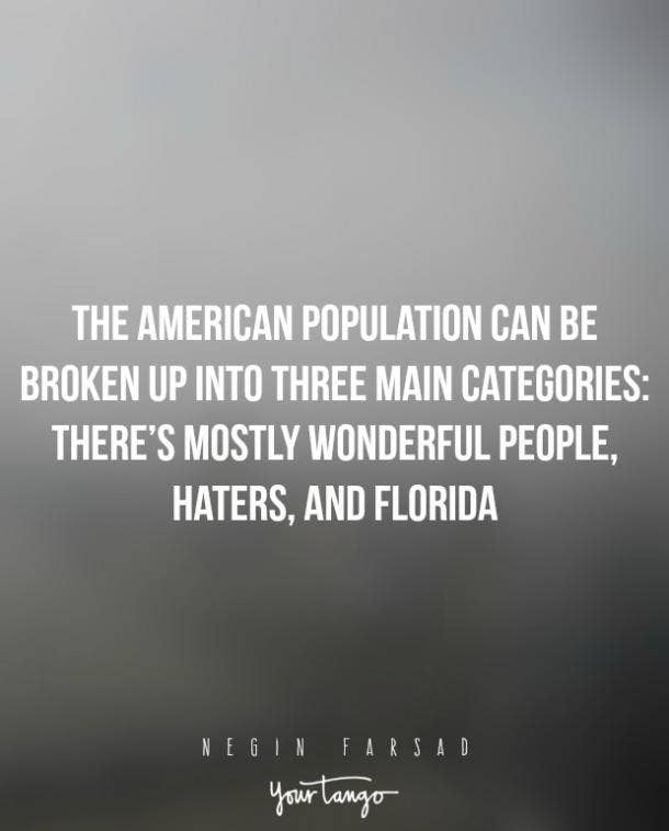 Oh FLORIDA. Negin Farsad Funny Quotes